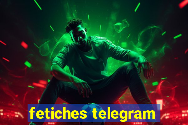 fetiches telegram